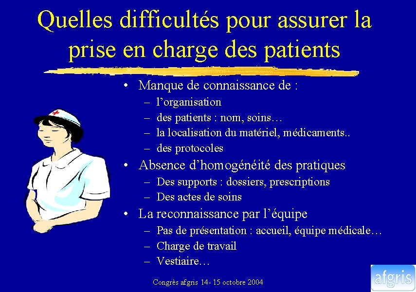 Quelles difficultés pour assurer la prise en charge des patients • Manque de connaissance