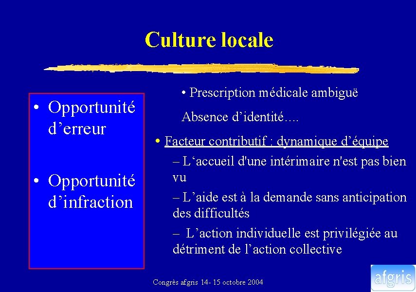 Culture locale • Opportunité d’erreur • Opportunité d’infraction • Prescription médicale ambiguë Absence d’identité….