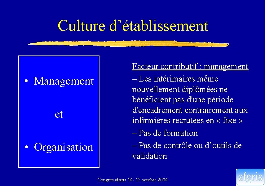 Culture d’établissement • Management et • Organisation Facteur contributif : management – Les intérimaires