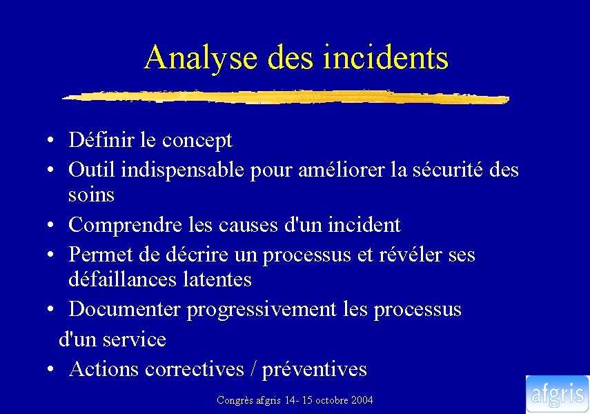 Analyse des incidents • Définir le concept • Outil indispensable pour améliorer la sécurité