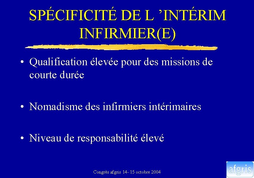 SPÉCIFICITÉ DE L ’INTÉRIM INFIRMIER(E) • Qualification élevée pour des missions de courte durée