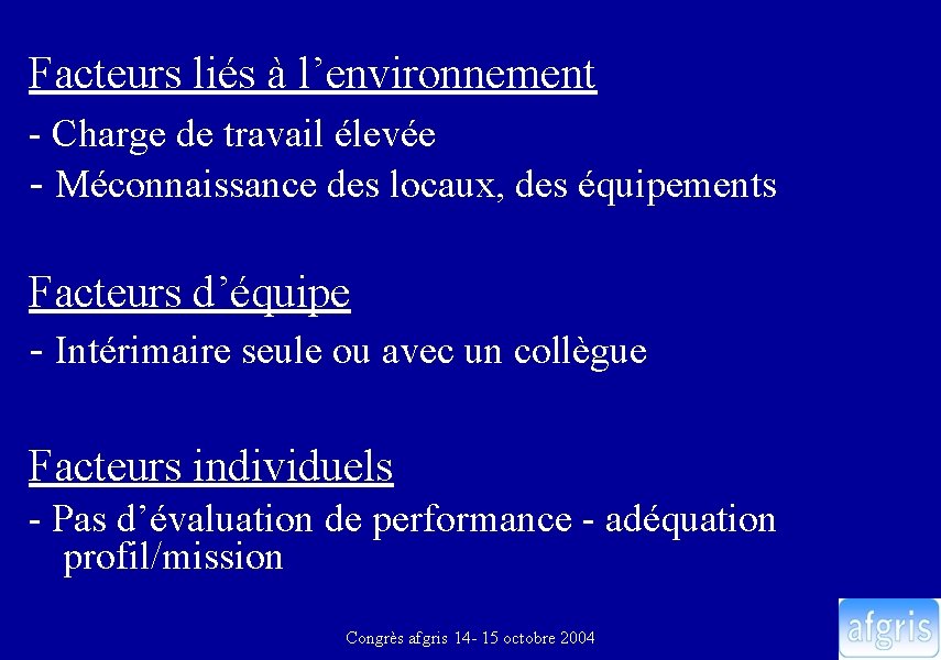 Facteurs liés à l’environnement - Charge de travail élevée - Méconnaissance des locaux, des