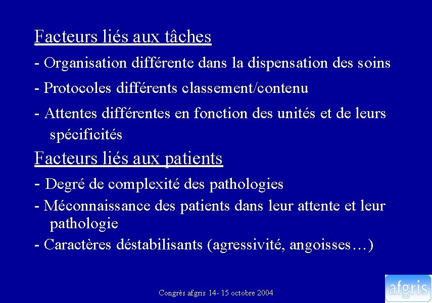 Facteurs liés aux tâches - Organisation différente dans la dispensation des soins - Protocoles