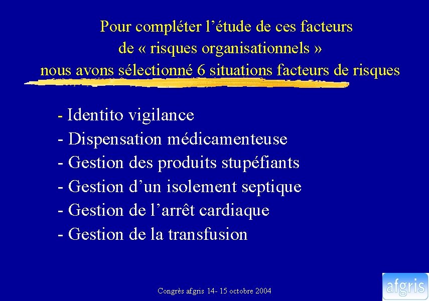  Pour compléter l’étude de ces facteurs de « risques organisationnels » nous avons