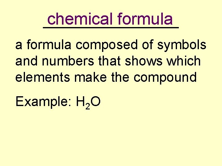 chemical formula _________ a formula composed of symbols and numbers that shows which elements