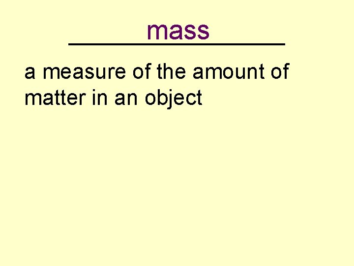 mass _________ a measure of the amount of matter in an object 
