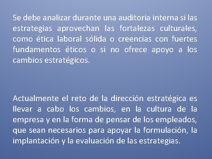 Se debe analizar durante una auditoria interna si las estrategias aprovechan las fortalezas culturales,