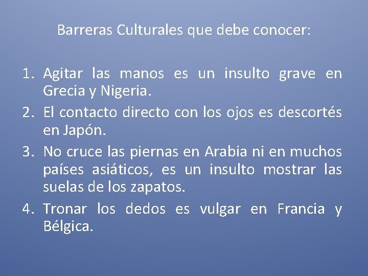 Barreras Culturales que debe conocer: 1. Agitar las manos es un insulto grave en