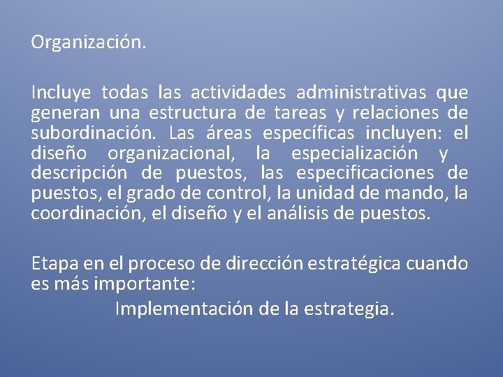 Organización. Incluye todas las actividades administrativas que generan una estructura de tareas y relaciones