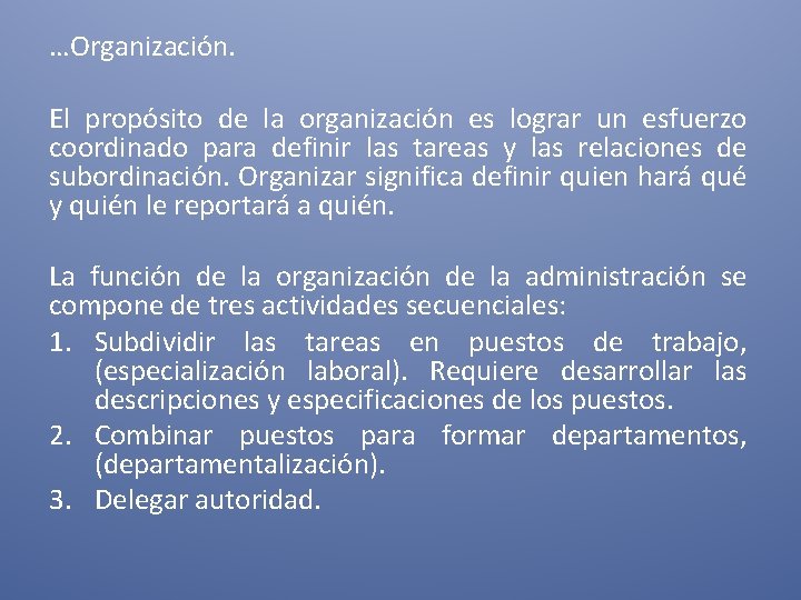 …Organización. El propósito de la organización es lograr un esfuerzo coordinado para definir las