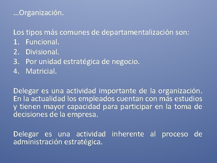 …Organización. Los tipos más comunes de departamentalización son: 1. Funcional. 2. Divisional. 3. Por