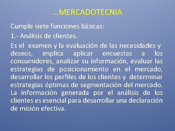 …MERCADOTECNIA Cumple siete funciones básicas: 1. - Análisis de clientes. Es el examen y