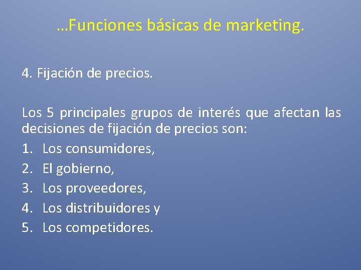 …Funciones básicas de marketing. 4. Fijación de precios. Los 5 principales grupos de interés …Funciones básicas de marketing. 4. Fijación de precios. Los 5 principales grupos de interés