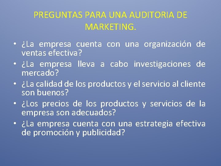 PREGUNTAS PARA UNA AUDITORIA DE MARKETING. • ¿La empresa cuenta con una organización de