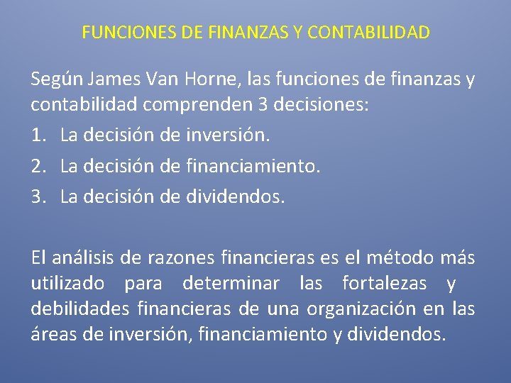 FUNCIONES DE FINANZAS Y CONTABILIDAD Según James Van Horne, las funciones de finanzas y FUNCIONES DE FINANZAS Y CONTABILIDAD Según James Van Horne, las funciones de finanzas y