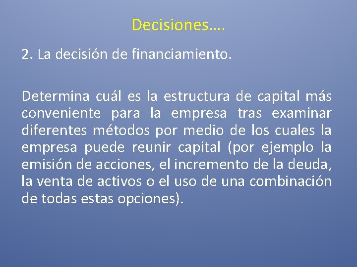 Decisiones…. 2. La decisión de financiamiento. Determina cuál es la estructura de capital más