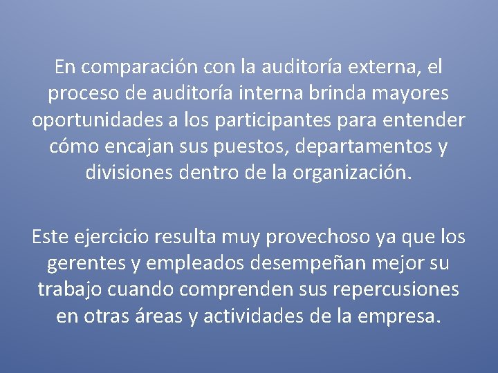 En comparación con la auditoría externa, el proceso de auditoría interna brinda mayores oportunidades