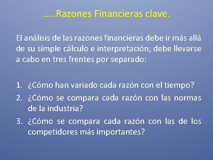 …. . Razones Financieras clave. El análisis de las razones financieras debe ir más