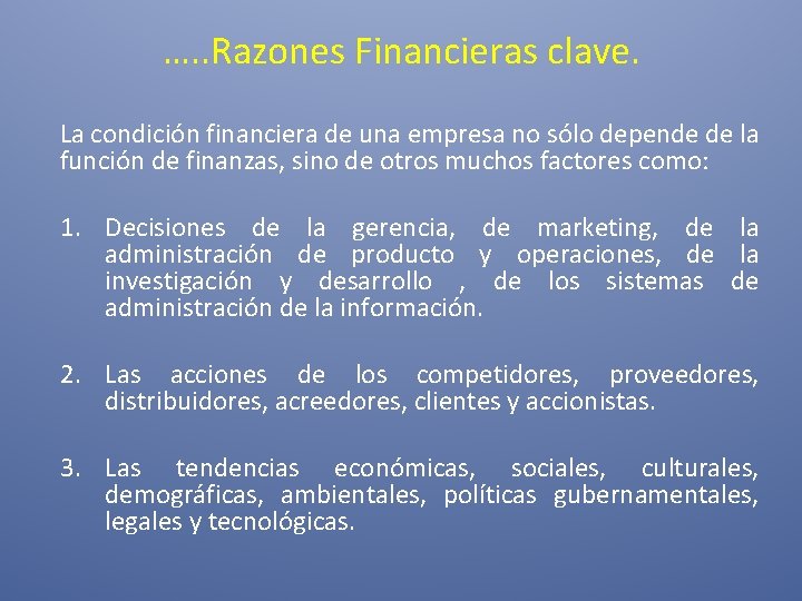 …. . Razones Financieras clave. La condición financiera de una empresa no sólo depende