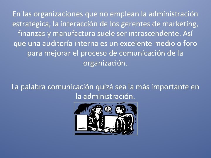 En las organizaciones que no emplean la administración estratégica, la interacción de los gerentes