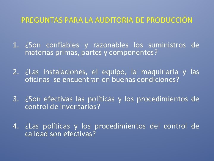 PREGUNTAS PARA LA AUDITORIA DE PRODUCCIÓN 1. ¿Son confiables y razonables los suministros de PREGUNTAS PARA LA AUDITORIA DE PRODUCCIÓN 1. ¿Son confiables y razonables los suministros de