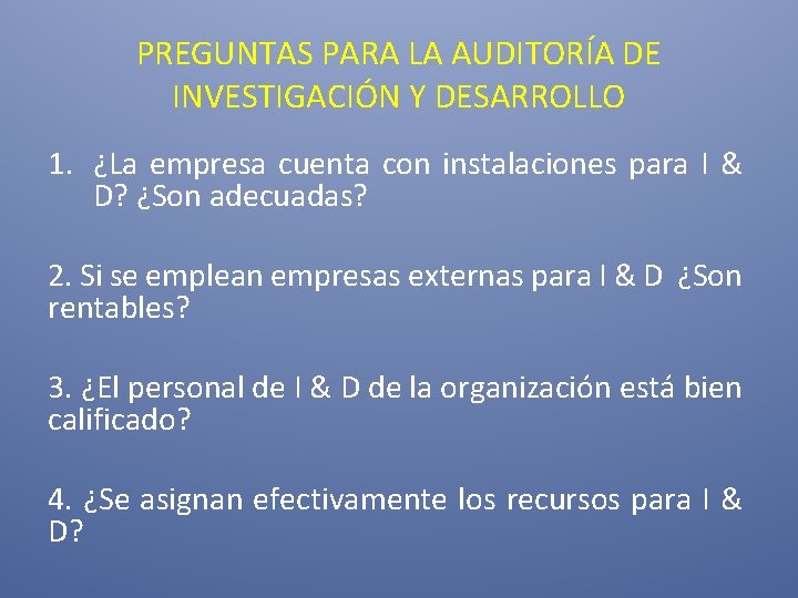 PREGUNTAS PARA LA AUDITORÍA DE INVESTIGACIÓN Y DESARROLLO 1. ¿La empresa cuenta con instalaciones PREGUNTAS PARA LA AUDITORÍA DE INVESTIGACIÓN Y DESARROLLO 1. ¿La empresa cuenta con instalaciones
