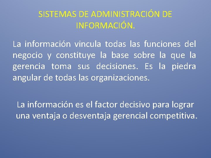 SISTEMAS DE ADMINISTRACIÓN DE INFORMACIÓN. La información vincula todas las funciones del negocio y