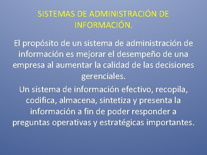 SISTEMAS DE ADMINISTRACIÓN DE INFORMACIÓN. El propósito de un sistema de administración de información SISTEMAS DE ADMINISTRACIÓN DE INFORMACIÓN. El propósito de un sistema de administración de información