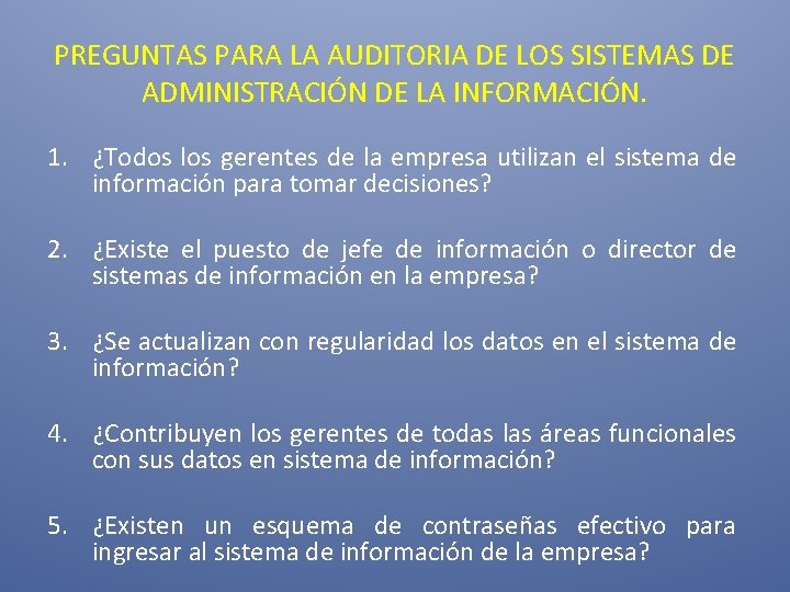 PREGUNTAS PARA LA AUDITORIA DE LOS SISTEMAS DE ADMINISTRACIÓN DE LA INFORMACIÓN. 1. ¿Todos