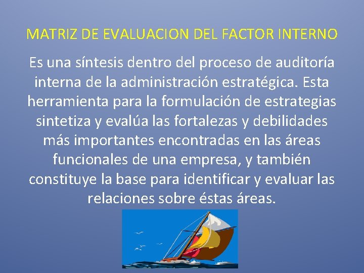 MATRIZ DE EVALUACION DEL FACTOR INTERNO Es una síntesis dentro del proceso de auditoría