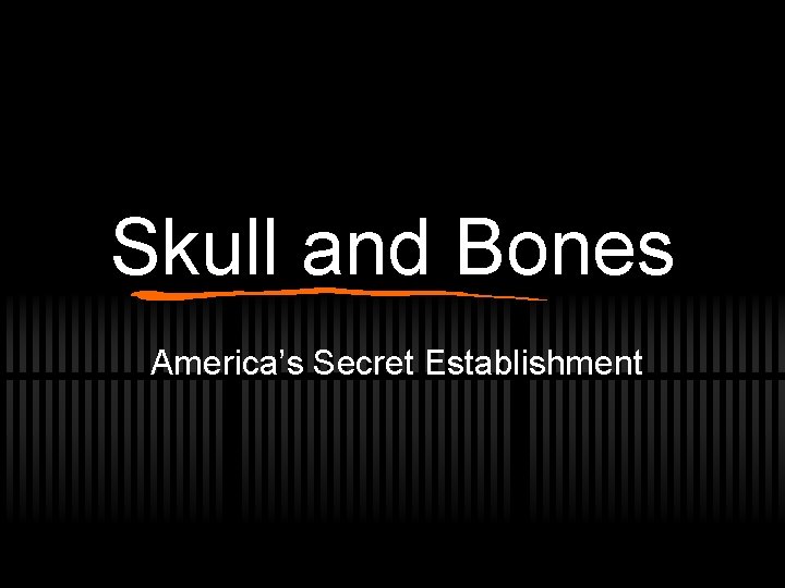 Skull and Bones America’s Secret Establishment 