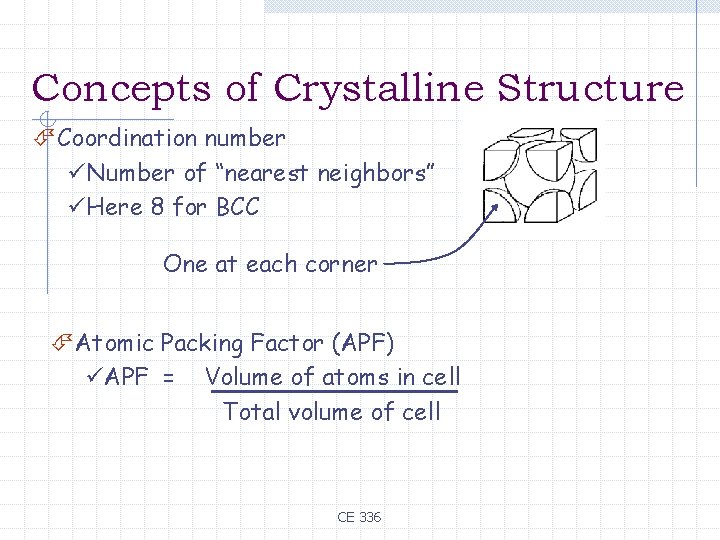 Concepts of Crystalline Structure ÉCoordination number üNumber of “nearest neighbors” üHere 8 for BCC