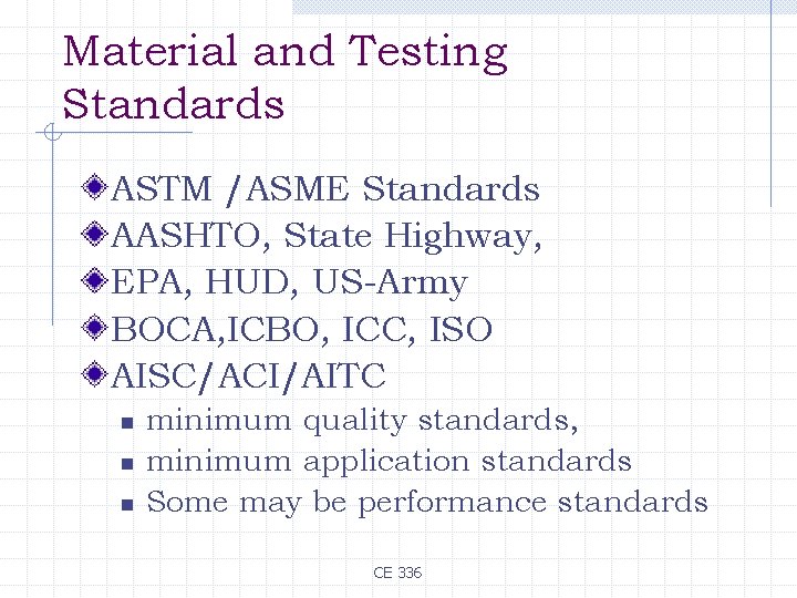 Material and Testing Standards ASTM /ASME Standards AASHTO, State Highway, EPA, HUD, US-Army BOCA,
