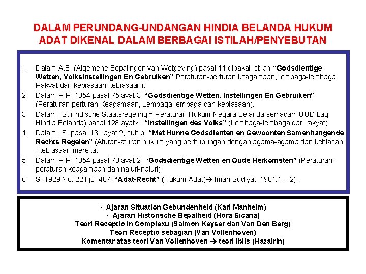 DALAM PERUNDANG-UNDANGAN HINDIA BELANDA HUKUM ADAT DIKENAL DALAM BERBAGAI ISTILAH/PENYEBUTAN 1. 2. 3. 4.