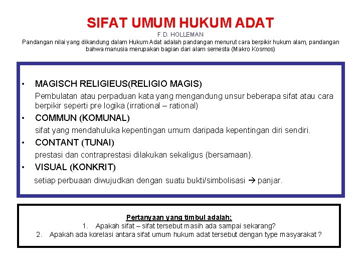 SIFAT UMUM HUKUM ADAT F. D. HOLLEMAN Pandangan nilai yang dikandung dalam Hukum Adat