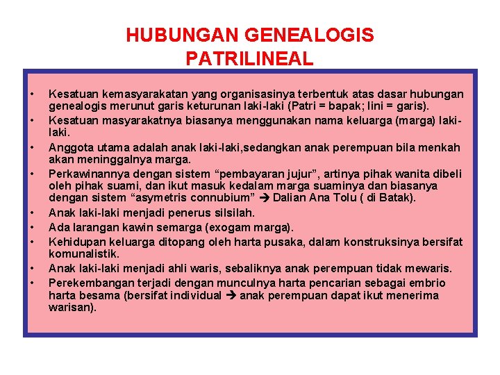 HUBUNGAN GENEALOGIS PATRILINEAL • • • Kesatuan kemasyarakatan yang organisasinya terbentuk atas dasar hubungan