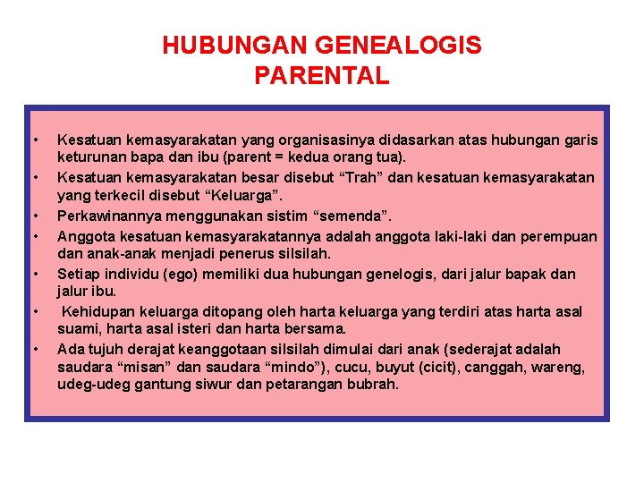 HUBUNGAN GENEALOGIS PARENTAL • • Kesatuan kemasyarakatan yang organisasinya didasarkan atas hubungan garis keturunan