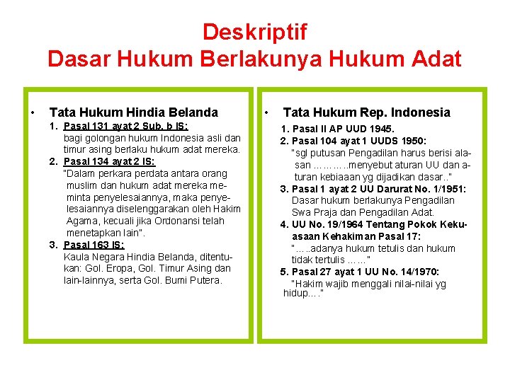 Deskriptif Dasar Hukum Berlakunya Hukum Adat • Tata Hukum Hindia Belanda 1. Pasal 131