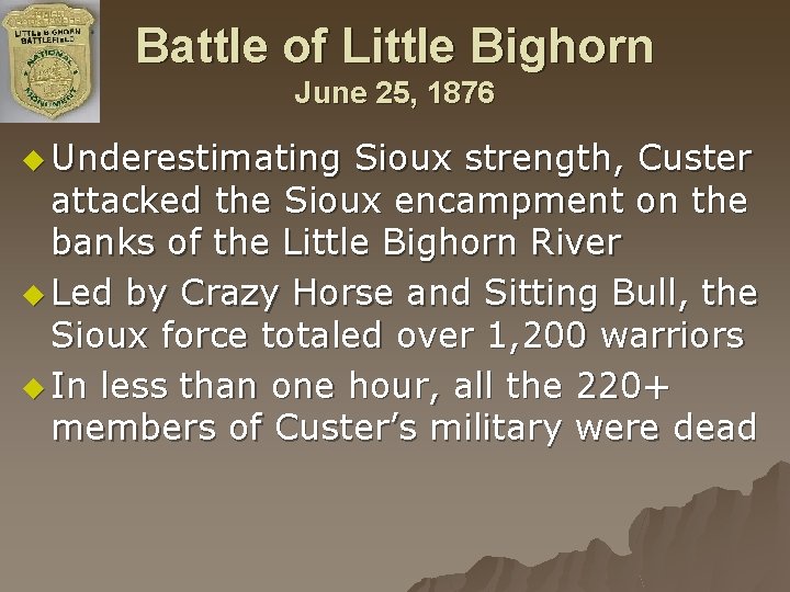 Battle of Little Bighorn June 25, 1876 u Underestimating Sioux strength, Custer attacked the