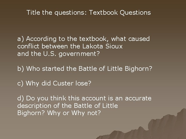 Title the questions: Textbook Questions a) According to the textbook, what caused conflict between