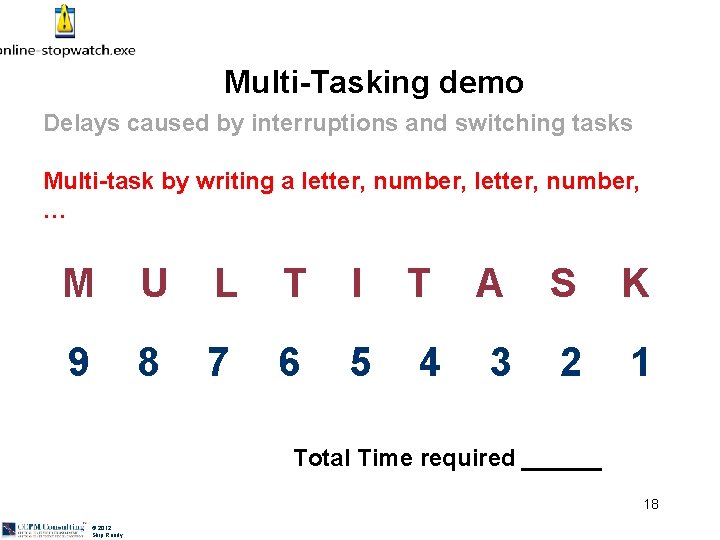 Multi-Tasking demo Delays caused by interruptions and switching tasks Multi-task by writing a letter,