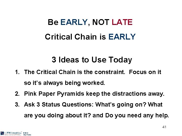 Be EARLY, NOT LATE Critical Chain is EARLY 3 Ideas to Use Today 1.