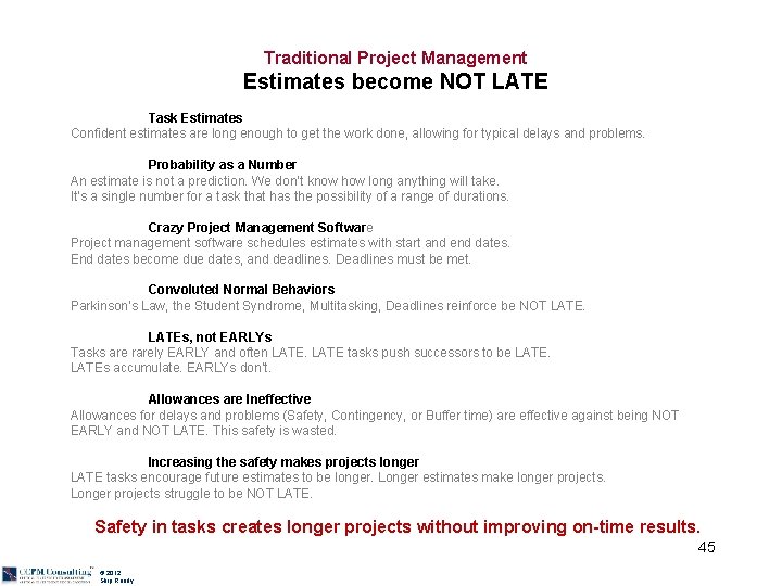 Traditional Project Management Estimates become NOT LATE Task Estimates Confident estimates are long enough