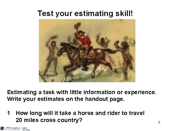 Test your estimating skill! Estimating a task with little information or experience. Write your