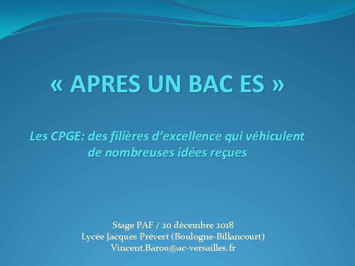  « APRES UN BAC ES » Les CPGE: des filières d’excellence qui véhiculent