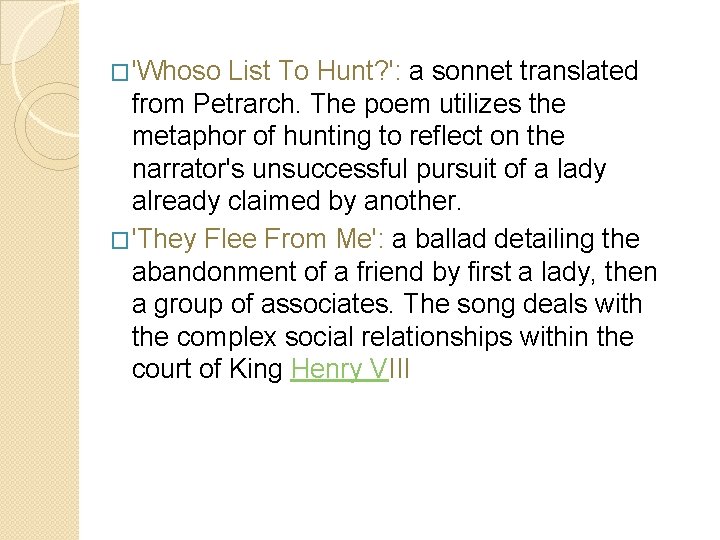 �'Whoso List To Hunt? ': a sonnet translated from Petrarch. The poem utilizes the