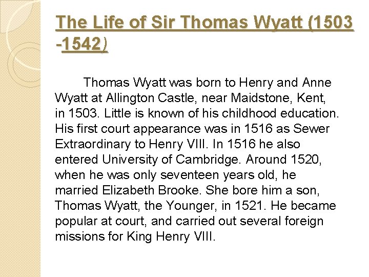 The Life of Sir Thomas Wyatt (1503 -1542) Thomas Wyatt was born to Henry