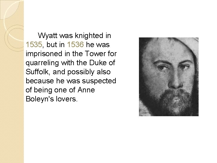 Wyatt was knighted in 1535, but in 1536 he was imprisoned in the