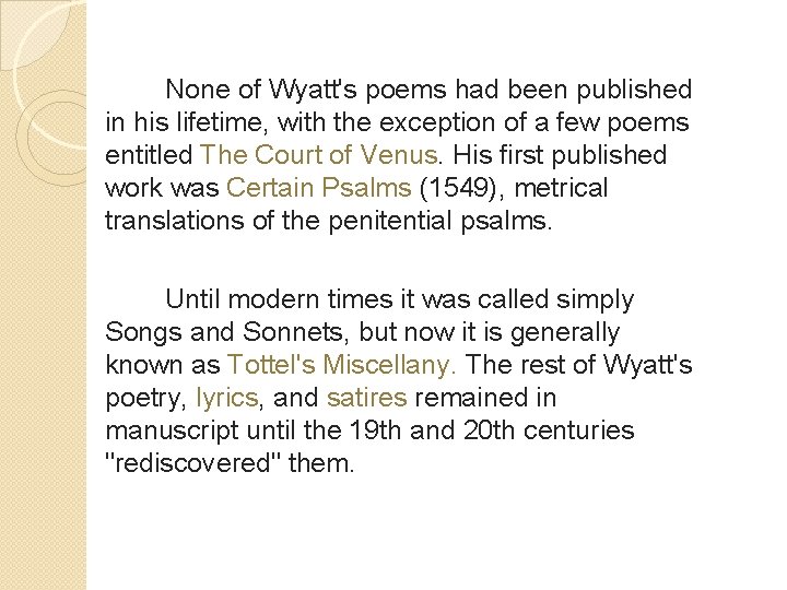  None of Wyatt's poems had been published in his lifetime, with the exception