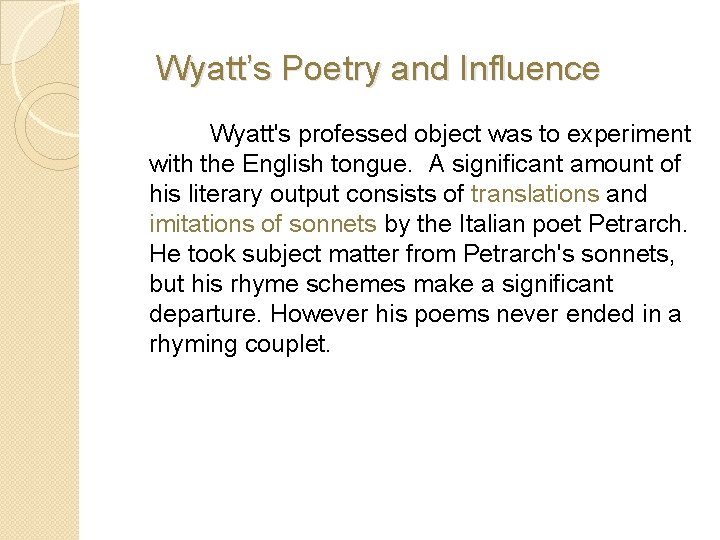 Wyatt’s Poetry and Influence Wyatt's professed object was to experiment with the English tongue.